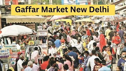 Gaffar Market New Delhi: History, Shops, Nearby Places, Bus Stand, Metro Station