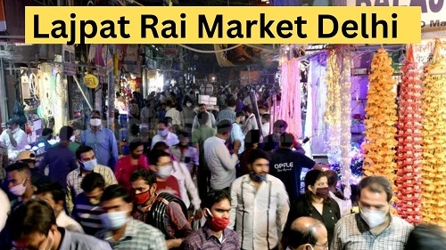 Lajpat Rai Market Delhi: History, Shops, Nearby Places & Transport