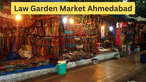 Law Garden Market Ahmedabad: History, Shops, Nearby Places, Bus Stand & Metro Station