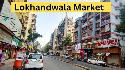 Lokhandwala Market: History, Shops, Nearby Places, Bus Stand & Metro Station