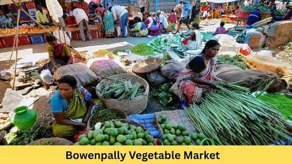 Bowenpally Vegetable Market, Hyderabad: History, Shops, Nearby Places & Transport