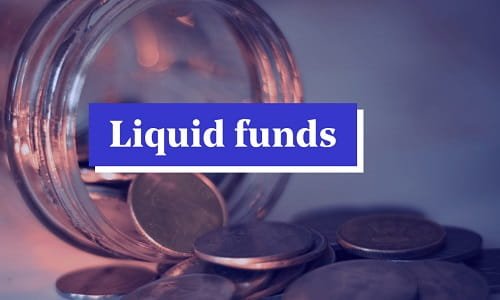 What Is a Liquid Mutual Fund? Meaning, Features, Benefits and Risks